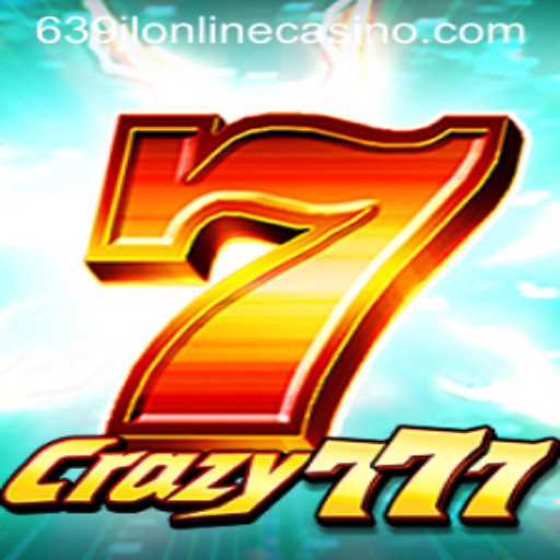 Exploring the Thrills of Crazy777 at 639jl Online Casino