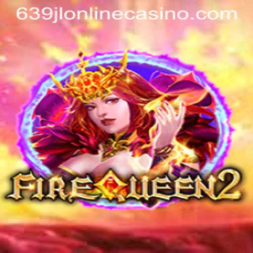 Discover the Thrilling Adventure of FireQueen2 at 639jl Online Casino