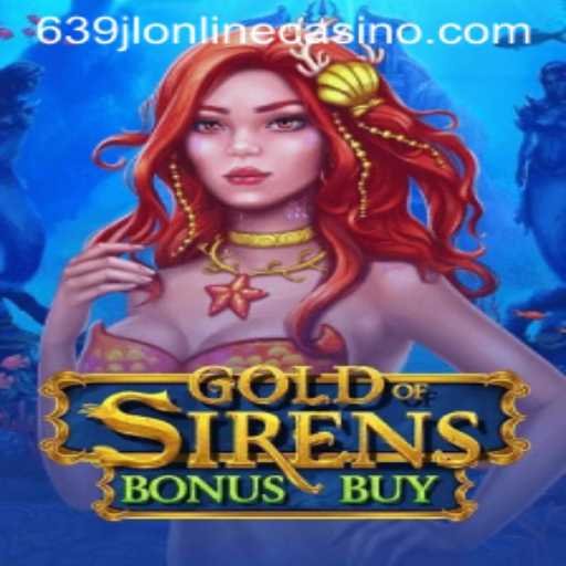 Explore GoldofSirensBonusBuy at 639jl Online Casino - An Engaging Gaming Experience