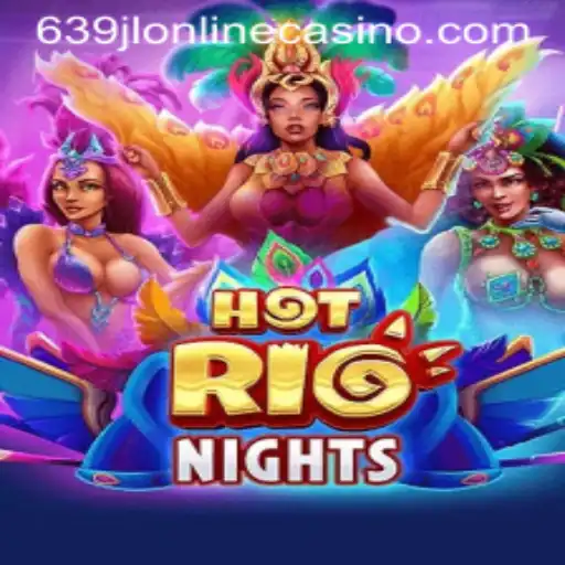 Explore the Vibrant World of HotRioNights at 639jl Online Casino