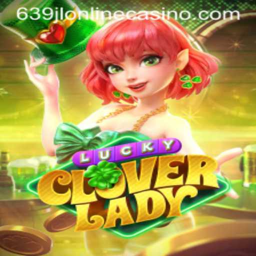 Discover the Excitement of LuckyCloverLady at 639jl Online Casino