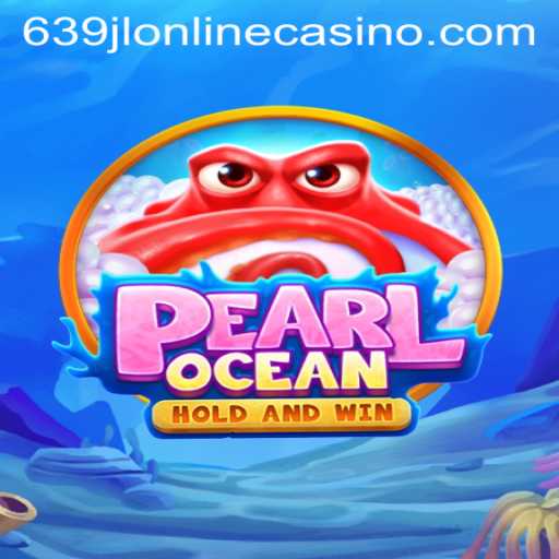 Discover the Thrills of PearlOcean at 639jl Online Casino