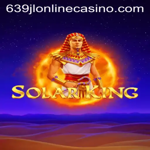 Explore the Thrilling World of SolarKing at 639jl Online Casino